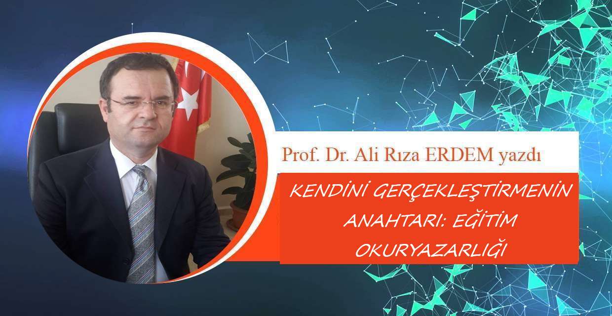 KENDİNİ GERÇEKLEŞTİRMENİN ANAHTARI: EĞİTİM OKURYAZARLIĞI
