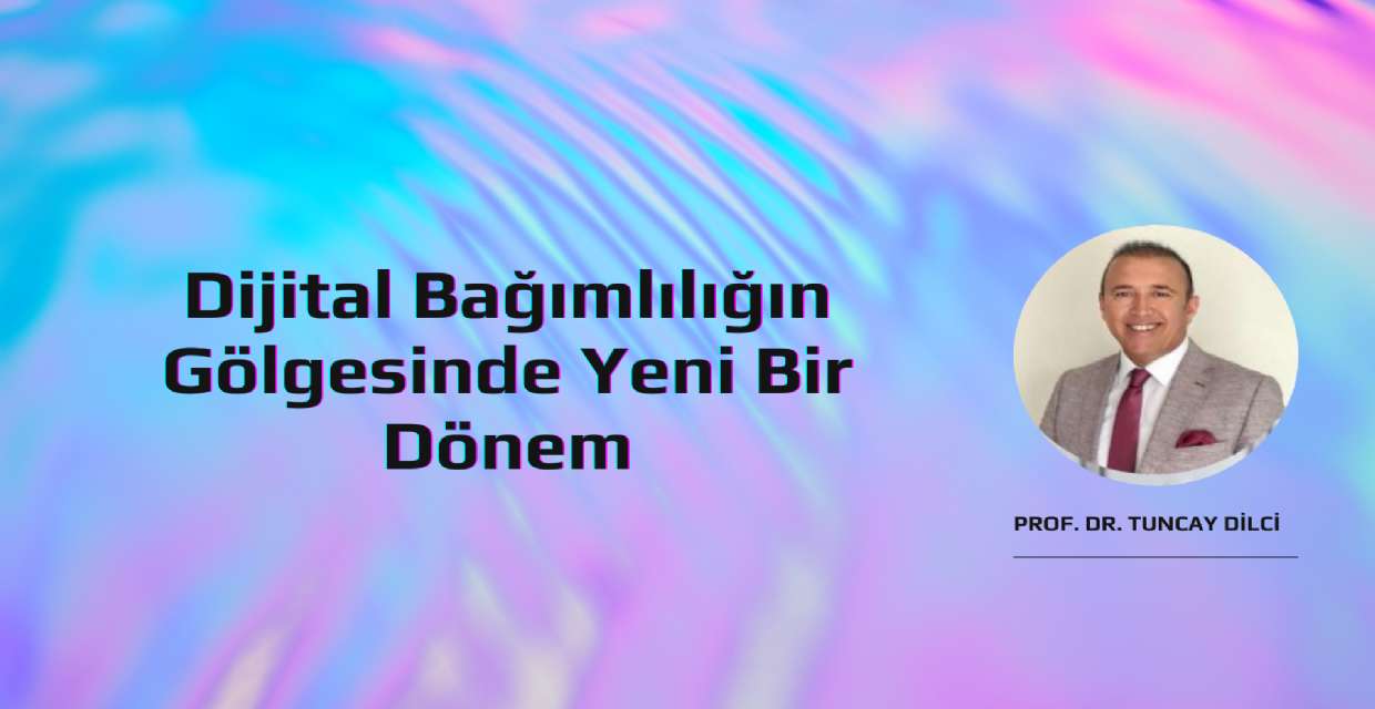 Dijital Bağımlılığın Gölgesinde Yeni Bir Dönem