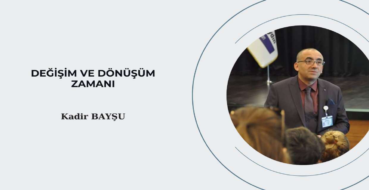 DEĞİŞİM VE DÖNÜŞÜM ZAMANI