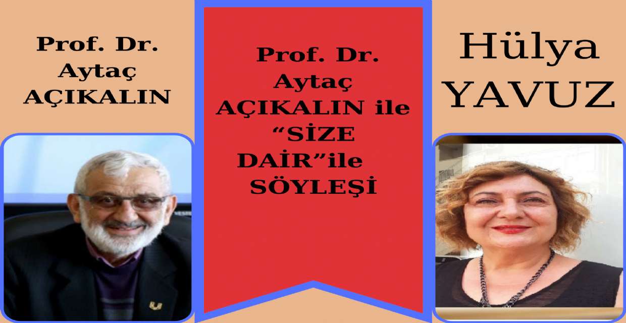 Prof. Dr. Aytaç AÇIKALIN ile “SİZE DAİR”