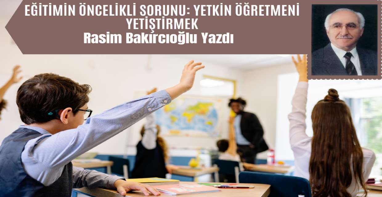 Eğitimin Öncelikli Sorunu: Yetkin Öğretmeni Yetiştirmek