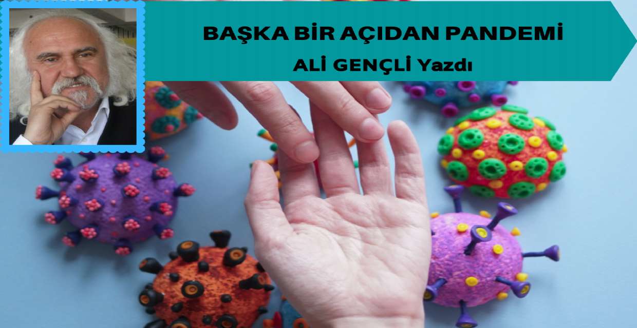 BAŞKA BİR AÇIDAN PANDEMİ