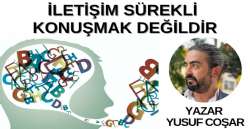 İLETİŞİM SÜREKLİ KONUŞMAK DEĞİLDİR