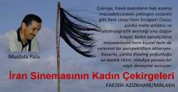 İran Sinemasının Kadın Çekirgeleri: FAEZEH AZİZKHANİ/MALAKH