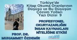 Profesyonel Okuryazarlığın  İnsan Kaynakları Niteliğine Etkisi (Türkiye'de  Kitap Okuma Oranlarının  Düşüşü ve Bu Düşüşün  Çözüm Yolları  Yazı Dizisi  9) 
