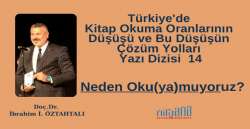 Neden Oku(ya)muyoruz? (Türkiye'de Kitap Okuma Oranlarının Düşüşü ve Bu Düşüşün Çözüm Yolları Yazı Dizisi 14)