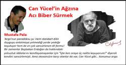 Can Yücel’in Ağzına Biber Sürmek!