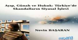 Ayıp, Günah ve Hukuk: Türkiye’de Skandalların Siyasal İşlevi