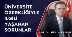ÜNİVERSİTE ÖZERKLİĞİYLE İLGİLİ YAŞANAN SORUNLAR