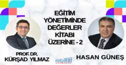 PROF. DR. KÜRŞAD  YILMAZ İLE EĞİTİM YÖNETİMİNDE DEĞERLER KİTABI ÜZERİNE - 2