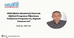 Millî Eğitim Akademisi Hazırlık Eğitimi Programı: Öğretmen Yetiştirme Programı mı, Siyasal Tasarım mı?