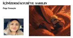 İÇİNİZDEKİ KYUBİ’YE SARILIN