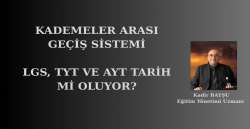 KADEMELER ARASI GEÇİŞ SİSTEMİ - LGS, TYT, AYT TARİH Mİ OLUYOR?