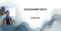 GELİN MUHABBET EDELİM