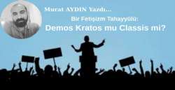 Bir Fetişizm Tahayyülü: Demos Kratos mu Classis mi?