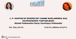 J. P. SARTRE’IN ÖZGÜRLÜK TANIMI BAĞLAMINDA SUÇ DAVRANIŞININ TARTIŞILMASI Klasik Psikanalize Karşı Varoluşçu Psikanaliz
