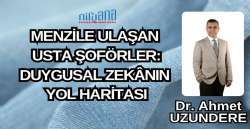 MENZİLE ULAŞAN USTA ŞOFÖRLER: DUYGUSAL ZEKÂNIN YOL HARİTASI
