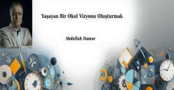 Yaşayan Bir Okul Vizyonu Oluşturmak