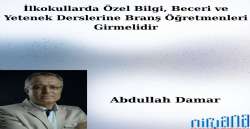 İlkokullarda Özel Bilgi, Beceri ve Yetenek Derslerine Branş Öğretmenleri Girmelidir