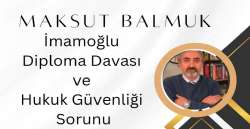 İmamoğlu Diploma Davası ve Hukuk Güvenliği Sorunu