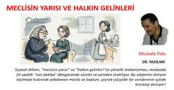 MECLİSİN YARISI VE HALKIN GELİNLERİ
