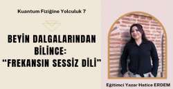 Beyin Dalgalarından Bilince: “Frekansın Sessiz Dili” Kuantum Fiziğine Yolculuk 7