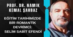 EĞİTİM TARİHİMİZDE BİR ROMANTİK DEVRİMCİ: SELİM SABİT EFENDİ *