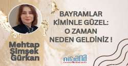BAYRAMLAR KİMİNLE GÜZEL: O ZAMAN NEDEN GELDİNİZ!