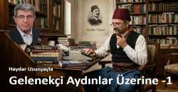 Gelenekçi Aydınlar Üzerine -1-
