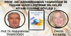 Prof. Dr. ABDURRAHMAN TANRIÖĞEN' İN YAŞAMI GÜZELLEŞTİRME BİLGELİĞİ KİTABI ÜZERİNE SÖYLEŞİ