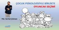 ÇOCUK PSİKOLOJİSİYLE BİRLİKTE OYUNCAK SEÇİMİ