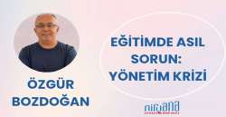 EĞİTİMDE ASIL SORUN: YÖNETİM KRİZİ