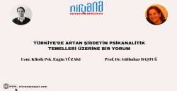 TÜRKİYE’DE ARTAN ŞİDDETİN PSİKANALİTİK TEMELLERİ ÜZERİNE BİR YORUM