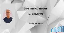 ÖĞRETMEN KAYBEDERSE HALK KAYBEDER 