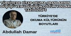 Türkiye'de Okuma Kültürünün Boyutları (Türkiye'de  Kitap Okuma Oranlarının  Düşüşü ve Bu Düşüşün Çözüm Yolları  Yazı Dizisi 3) 