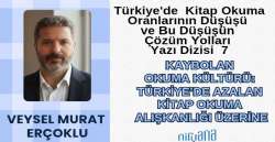 Kaybolan Okuma Kültürü: Türkiye’de Azalan Kitap Okuma Alışkanlığı Üzerine (Türkiye'de  Kitap Okuma Oranlarının Düşüşü  ve Bu Düşüşün  Çözüm Yolları  Yazı Dizisi  7) 